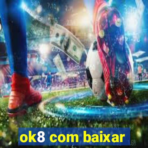 ok8 com baixar